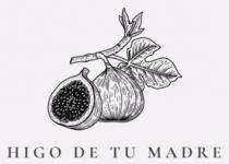 HIGO DE TU MADRE