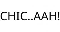CHIC..AAH!