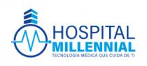HOSPITAL MILLENNIAL DE LOS MOCHIS; TECNOLOGIA MEDICA QUE CUIDA DE TI