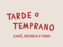 TARDE O TEMPRANO