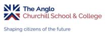 THE ANGLO CHURCHILL SCHOOL & COLLEGE SHAPING CITIZENS OF THE FUTURE