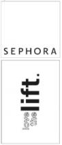 SEPHORA LOVE THE LIFT.