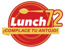 LUNCH 72 ¡COMPLACE TU ANTOJO!