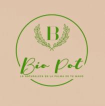 BIO-POT LA NATURALEZA EN LA PALMA DE TU MANO