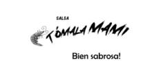 SALSA TÓMALA MAMI; BIEN SABROSA!