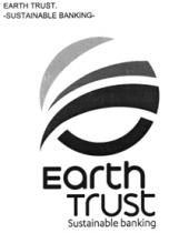 EARTH TRUST. - SUSTAINABLE BANKING-