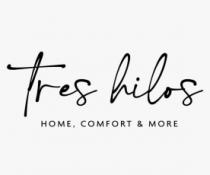 TRES HILOS;HOME COMFORT & MORE