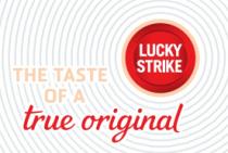LUCKY STRIKE THE TASTE OF A TRUE ORIGINAL