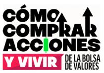 CÓMO COMPRAR ACCIONES Y VIVIR DE LA BOLSA DE VALORES