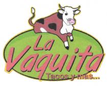 LA VAQUITA; TACOS Y MAS.
