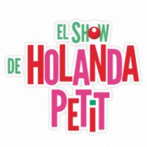 EL SHOW DE HOLANDA PETIT