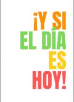 ¡Y SI EL DÍA ES HOY!