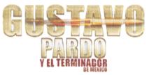 GUSTAVO PARDO Y EL TERMINADOR DE MEXICO