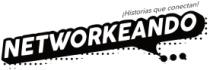 NETWORKEANDO ¡HISTORIAS QUE CONECTAN!