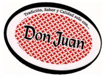 TRADICION; SABOR Y CALIDAD SOLO CON... DON JUAN