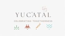 YUC'ATAL CELEBRATING TOGETHERNESS
