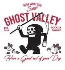 REAP WHAT YOU SOW GHOST VALLEY EST. 2023 LOCALLY OWNED HAVE A GOOD REST OF YOUR DAY
