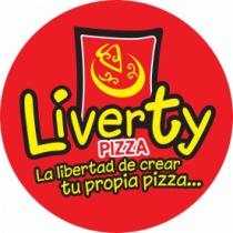 L IVER TY PIZZA LA LIBERTAD DE CREAR TU PROPIA PIZZA.