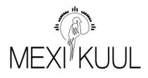 MEXI KUUL