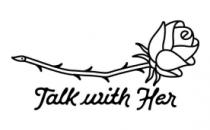 TALK WITH HER