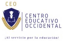 CEO CENTRO EDUCATIVO OCCIDENTAL ¡AL SERVICIO POR LA EDUCACIÓN!