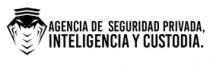 AGENCIA DE SEGURIDAD PRIVADA; INTELIGENCIA Y CUSTODIA.
