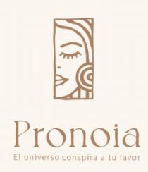 PRONOIA EL UNIVERSO CONSPIRA A TU FAVOR