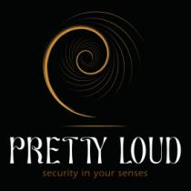 PRETTY LOUD. SECURITY IN YOUR SENSES.