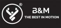 B&M THE BEST IN MOTION