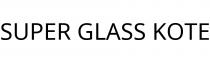 SUPER GLASS KOTE