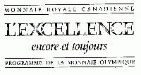 MONNAIE ROYALE CANADIENNE L'EXCELLENCE ENCORE ET TOUJOURS PROGRAMME DE LA MONNAIE OLYMPIQUE