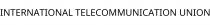 INTERNATIONAL TELECOMMUNICATION UNION