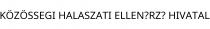 KÖZÖSSEGI HALASZATI ELLEN?RZ? HIVATAL