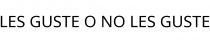 LES GUSTE O NO LES GUSTE