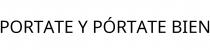 PORTATE Y PÓRTATE BIEN