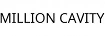 MILLION CAVITY