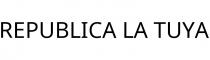 REPUBLICA LA TUYA