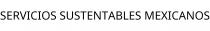 SERVICIOS SUSTENTABLES MEXICANOS