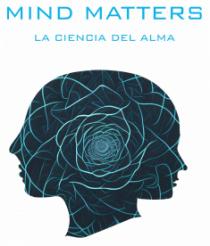 MIND MATTERS LA CIENCIA DEL ALMA
