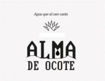 ALMA DE OCOTE AGUA QUE AL CAER CANTA