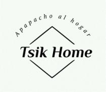 TSIK HOME APAPACHO AL HOGAR