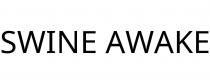 SWINE AWAKE