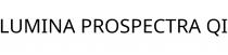 LUMINA PROSPECTRA QI