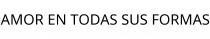 AMOR EN TODAS SUS FORMAS