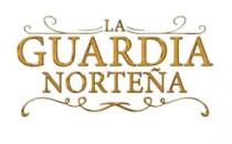 LA GUARDIA NORTEÑA