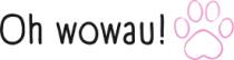 OH WOWAU!