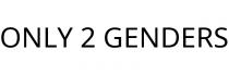 ONLY 2 GENDERS