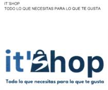 IT'SHOP TODO LO QUE NECESITAS PARA LO QUE TE GUSTA