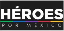 HÉROES POR MÉXICO