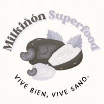 MILKIÑON SUPERFOOD VIVI BIEN; VIVE SANO.